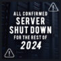 Alle Bevestigde Server Shutdowns Voor De Rest Van 2024