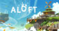 Aloft Early Access: welke sites bieden de beste kortingen?