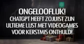 Ongelooflijk! ChatGPT heeft zojuist zijn ultieme lijst met videogames voor Kerstmis onthuld!