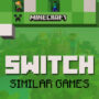 De Top Switch Games Zoals Minecraft