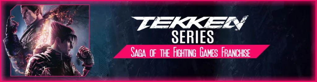 Tekken Serie: Saga van de Vechtspel Franchise