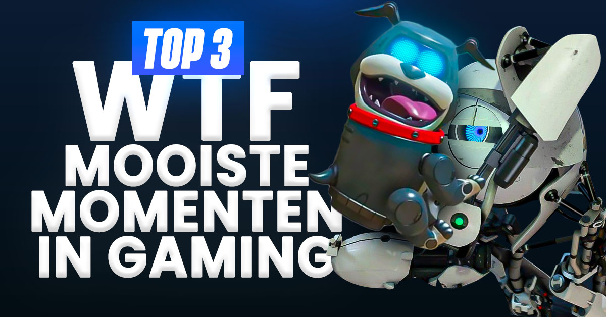 Top 3 WTF-momenten in Gaming