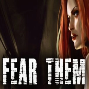 FEAR THEM