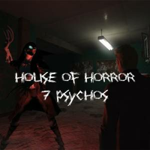 House of Horror 7 Psychos