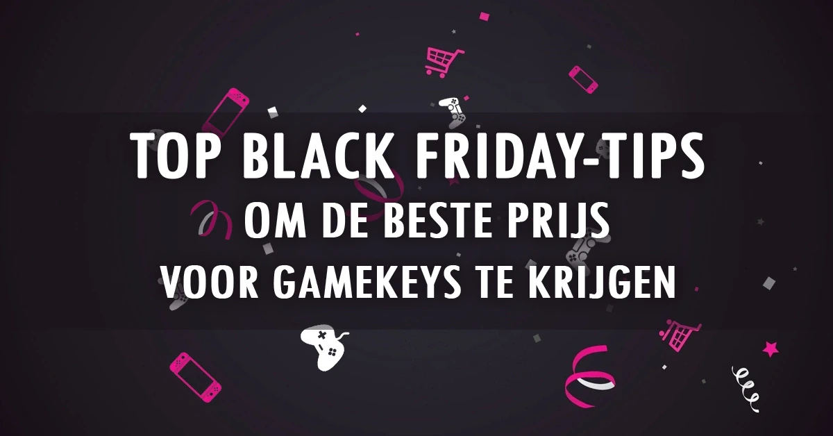 Top Black Friday Tips om de beste prijs voor gamekeys te krijgen