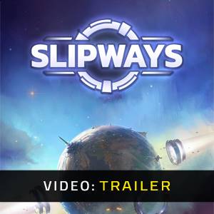 Slipways Video Trailer